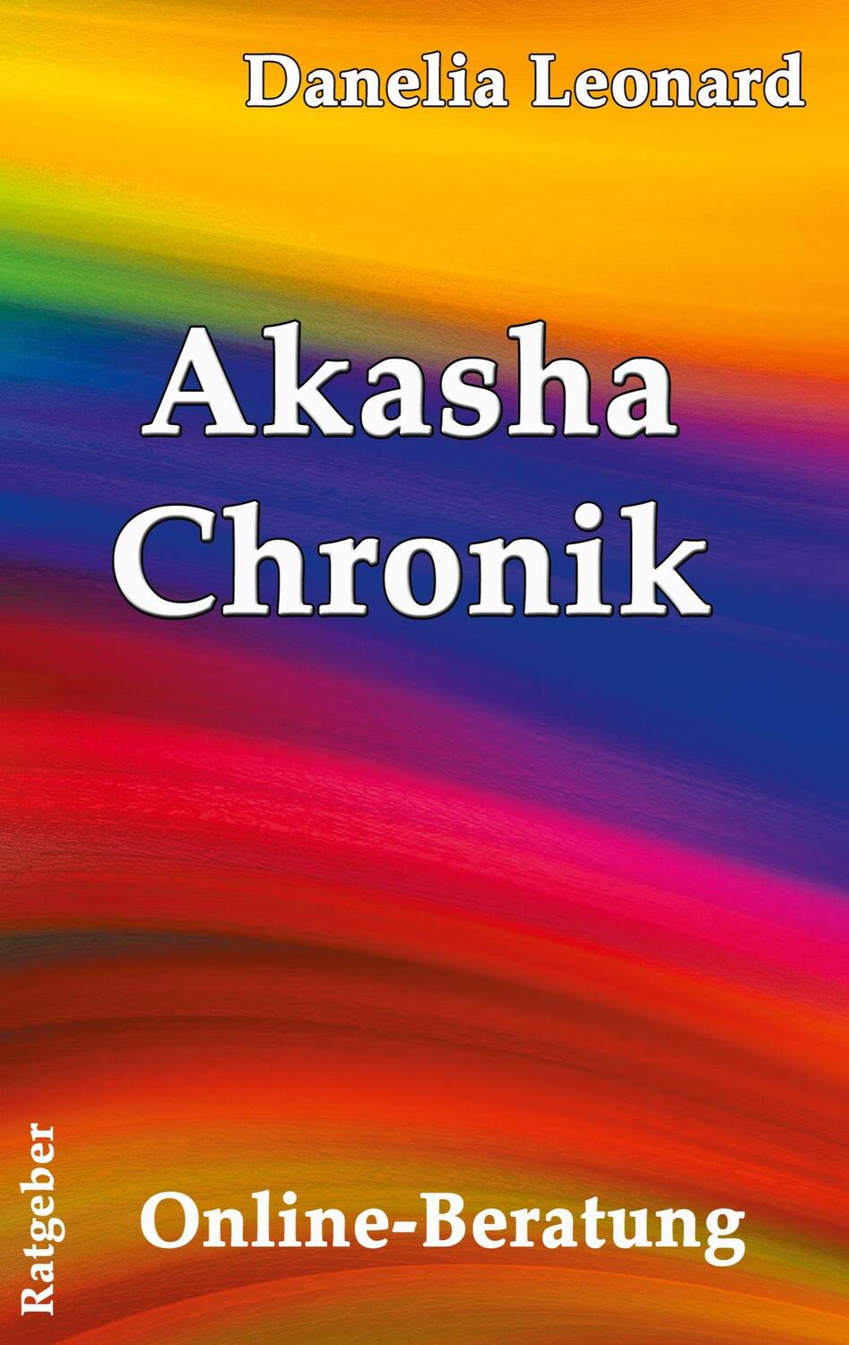 Cover: 9783753403625 | Akasha Chronik | Online-Beratung | Danelia Leonard | Taschenbuch