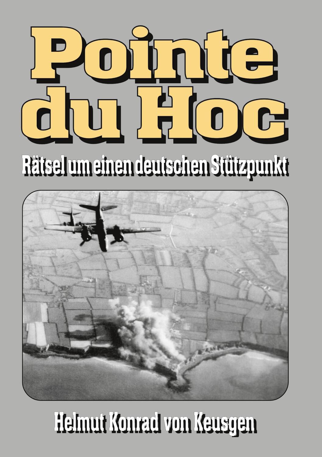 Cover: 9783964033116 | Pointe du Hoc - Rätsel um einen deutschen Stützpunkt | Keusgen | Buch