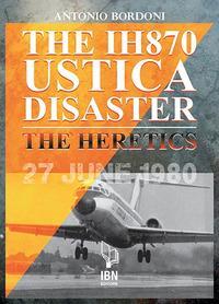 Cover: 9788875655266 | The IH 870 Ustica Disaster | The Heretics | Antonio Bordoni | Buch