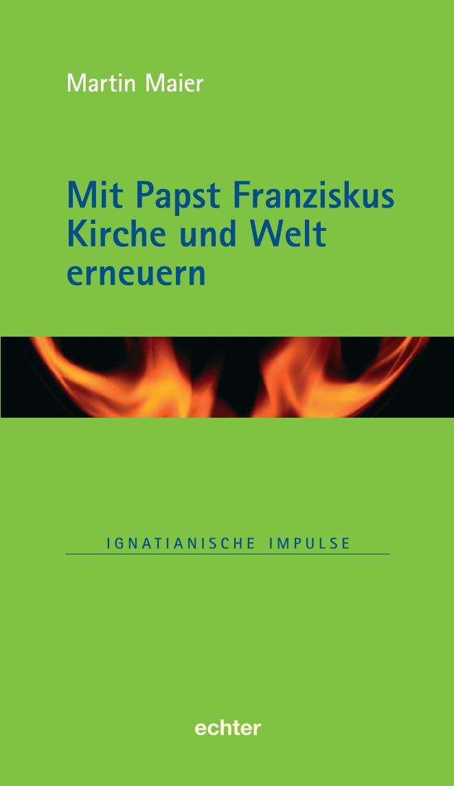 Cover: 9783429067472 | Mit Papst Franziskus die Kirche und Welt erneuern | Martin Maier