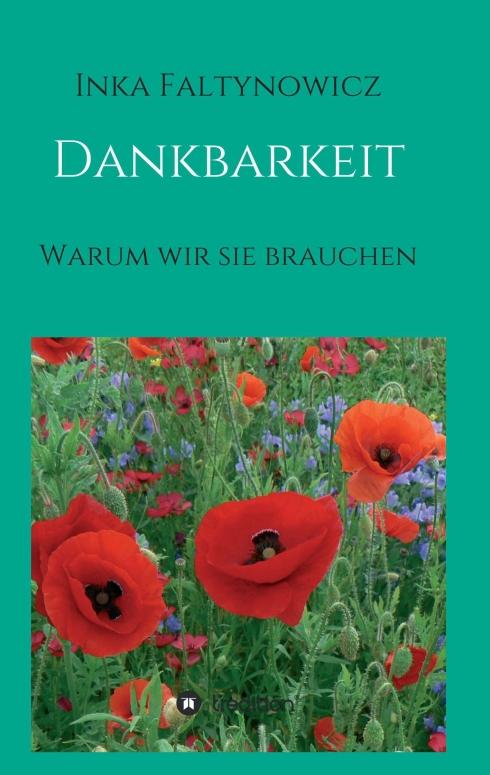 Cover: 9783734564925 | Dankbarkeit | Warum wir sie brauchen | Inka Faltynowicz | Taschenbuch