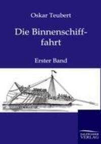 Cover: 9783864443787 | Die Binnenschifffahrt | Erster Band | Oskar Teubert | Taschenbuch