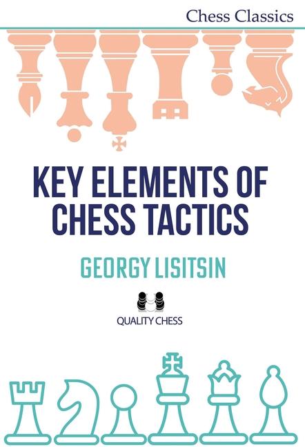 Cover: 9781784832063 | Key Elements of Chess Tactics | Georgy Lisitsin | Taschenbuch | 2024