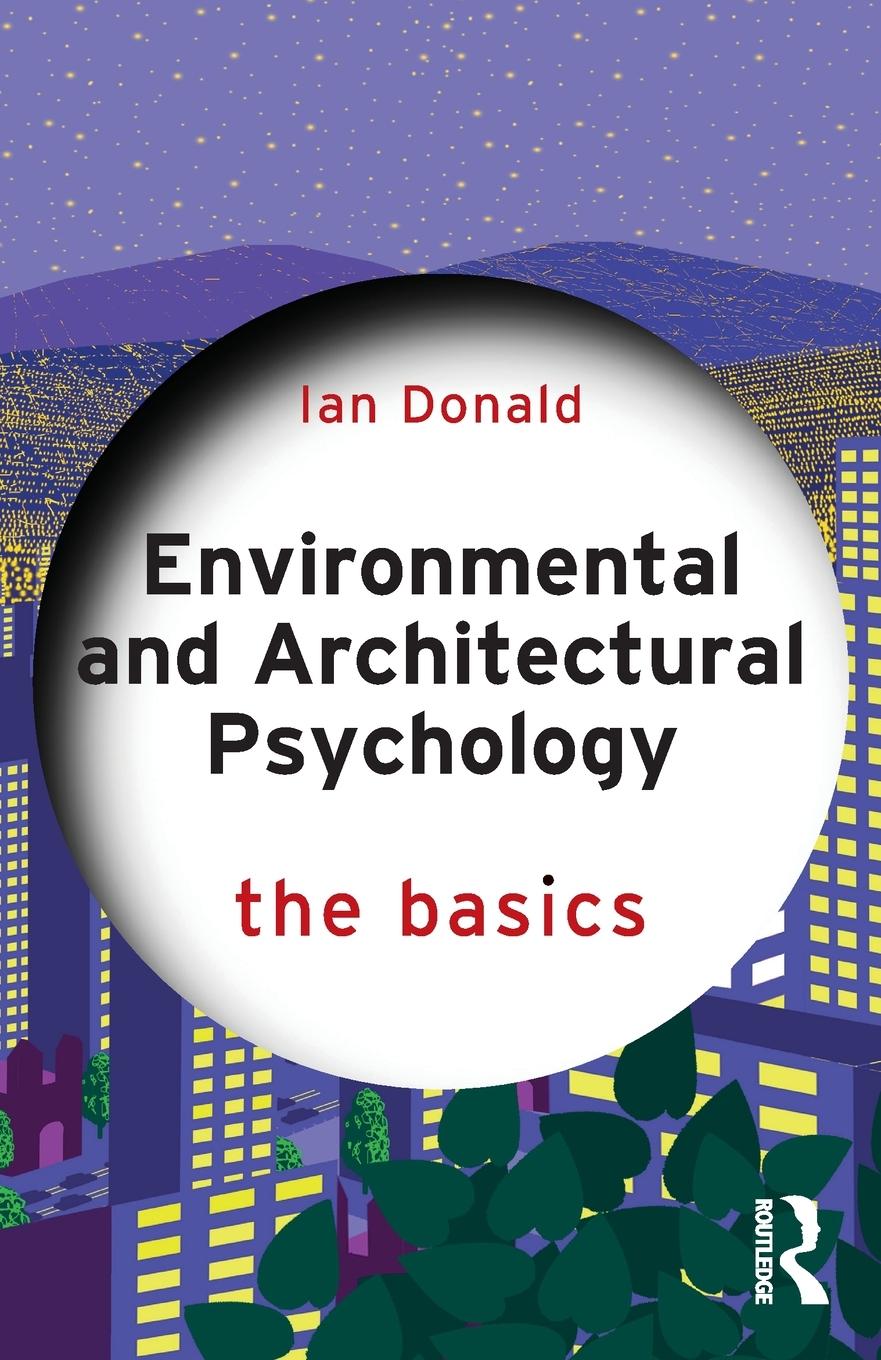 Cover: 9780367223687 | Environmental and Architectural Psychology | The Basics | Ian Donald