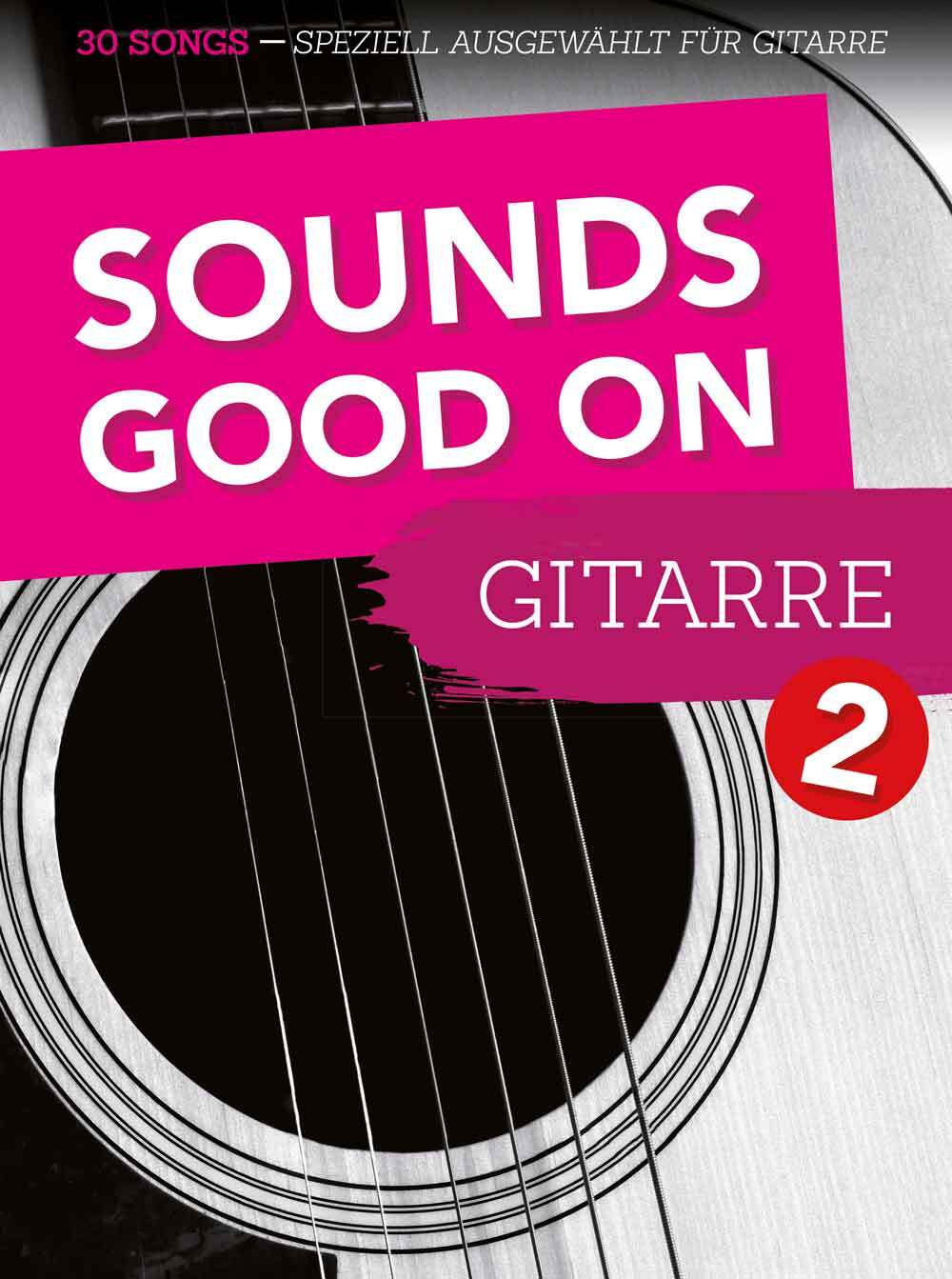 Cover: 9783954562244 | Sounds Good On Guitar 2 | 30 Songs speziell ausgewählt für Gitarre