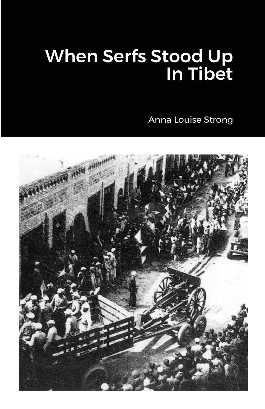 Cover: 9781300154334 | When Serfs Stood Up In Tibet | Anna Louise Strong | Taschenbuch | 2021