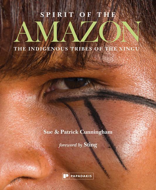 Cover: 9781906506674 | Spirit of the Amazon | The Indigenous Tribes of the Xingu | Cunningham