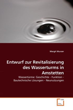 Cover: 9783639354287 | Entwurf zur Revitalisierung des Wasserturms in Amstetten | Wurzer