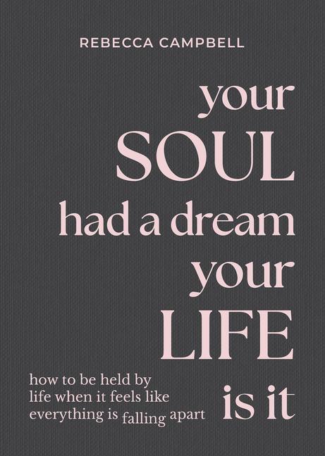 Cover: 9781788175166 | Your Soul Had a Dream, Your Life Is It | Rebecca Campbell | Buch