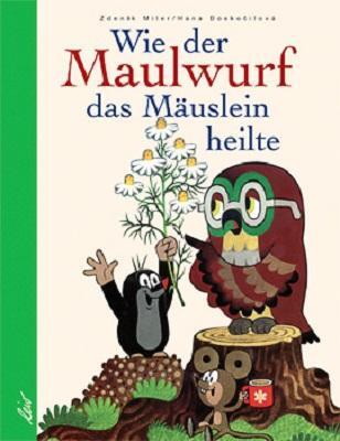 Cover: 9783896030672 | Wie der Maulwurf das Mäuslein heilte | Zdenek Miler | Buch | 88 S.