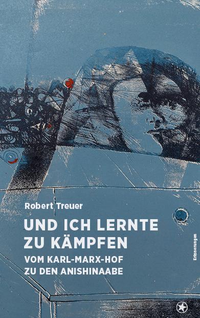 Cover: 9783903290792 | Und ich lernte zu kämpfen | Vom Karl-Marx-Hof zu den Anishinabe | Buch