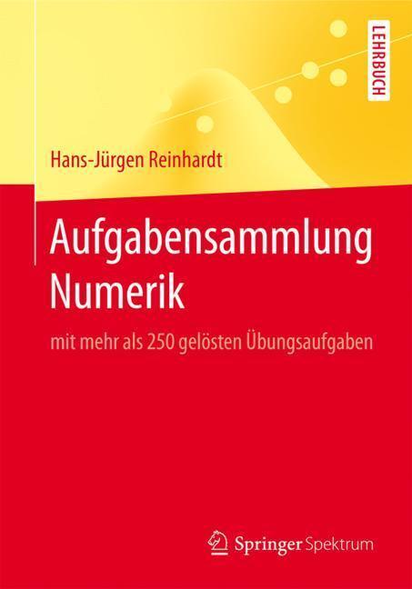 Cover: 9783662554524 | Aufgabensammlung Numerik | mit mehr als 250 gelösten Übungsaufgaben