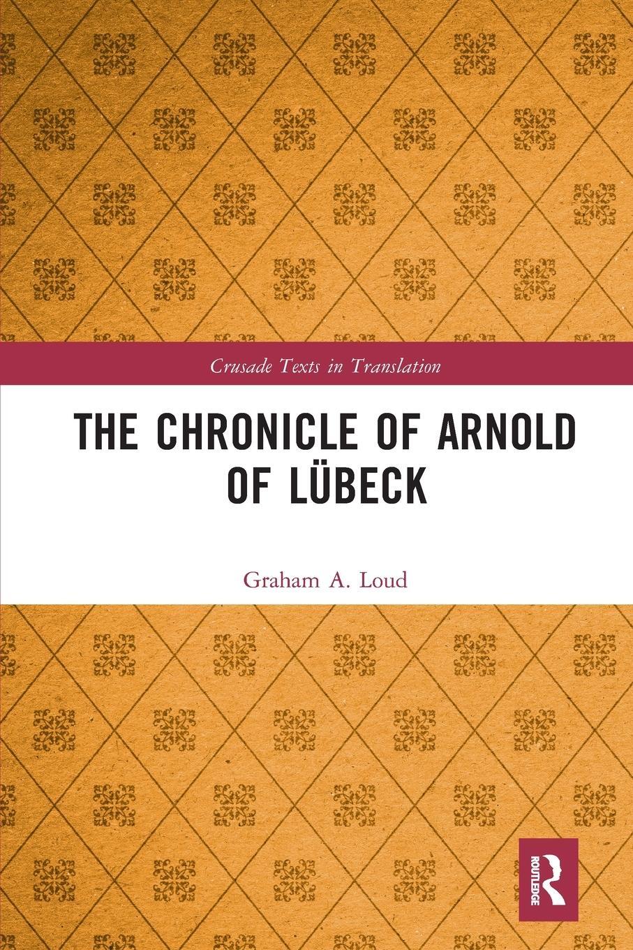 Cover: 9780367660451 | The Chronicle of Arnold of Lübeck | Graham Loud | Taschenbuch | 2020