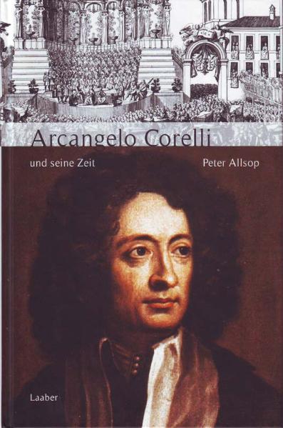 Cover: 9783890072470 | Arcangelo Corelli und seine Zeit | Peter Allsop | Buch | 346 S. | 2009