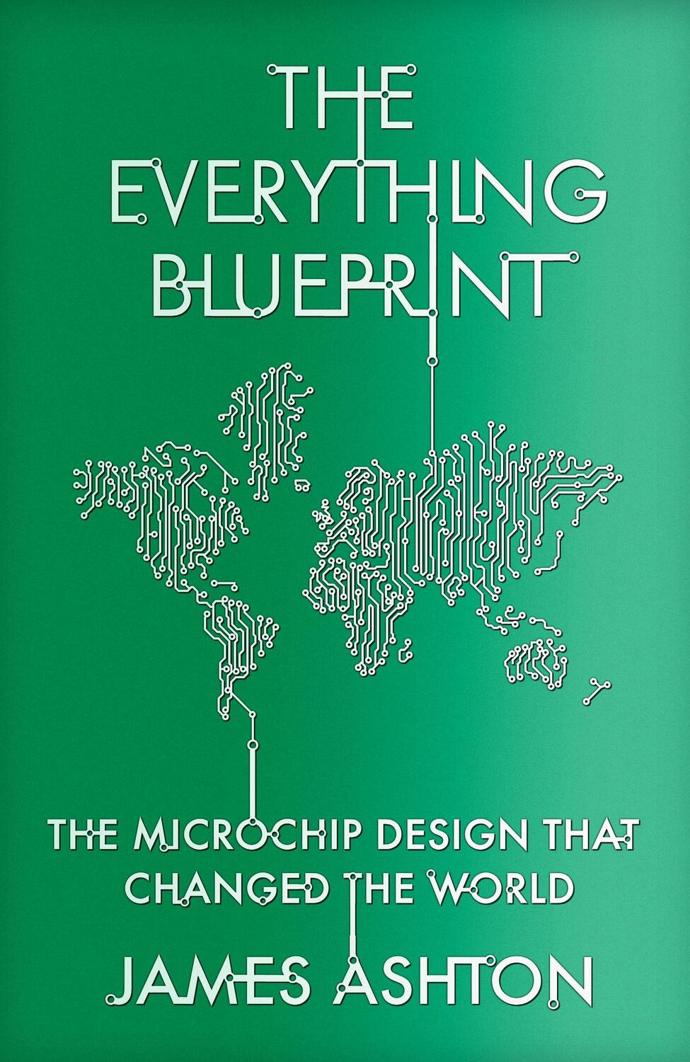 Cover: 9781529394054 | The Everything Blueprint | The Microchip Design that Changed the World