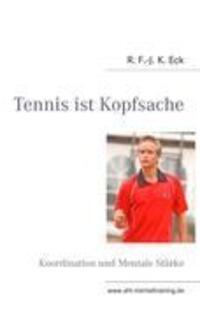 Cover: 9783839189351 | Tennis ist Kopfsache | Koordination und Mentale Stärke | Eck | Buch