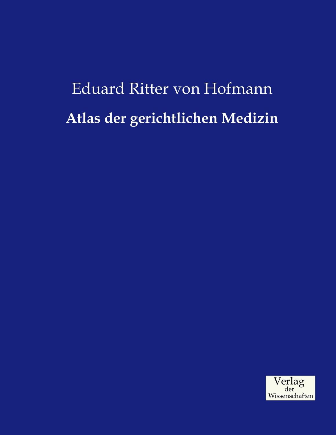 Cover: 9783957003935 | Atlas der gerichtlichen Medizin | Eduard Ritter Von Hofmann | Buch