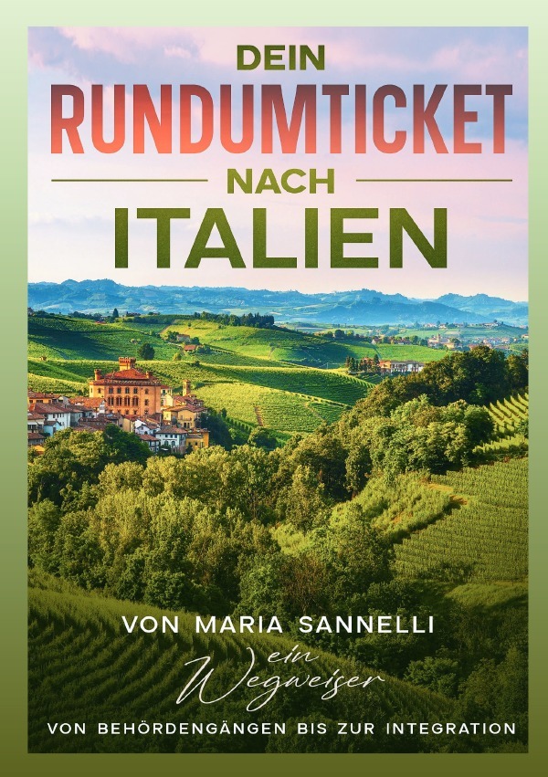 Cover: 9783759871336 | Dein Rundumticket nach Italien | Maria Sannelli | Taschenbuch | 164 S.