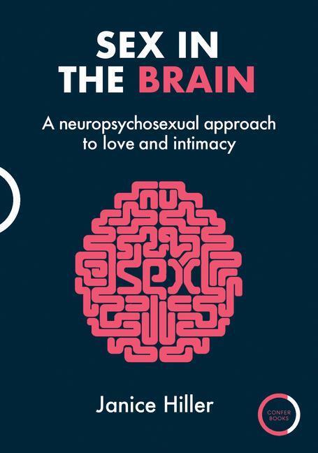 Cover: 9781913494889 | Sex in the Brain | A Neuropsychosexual Approach to Love and Intimacy