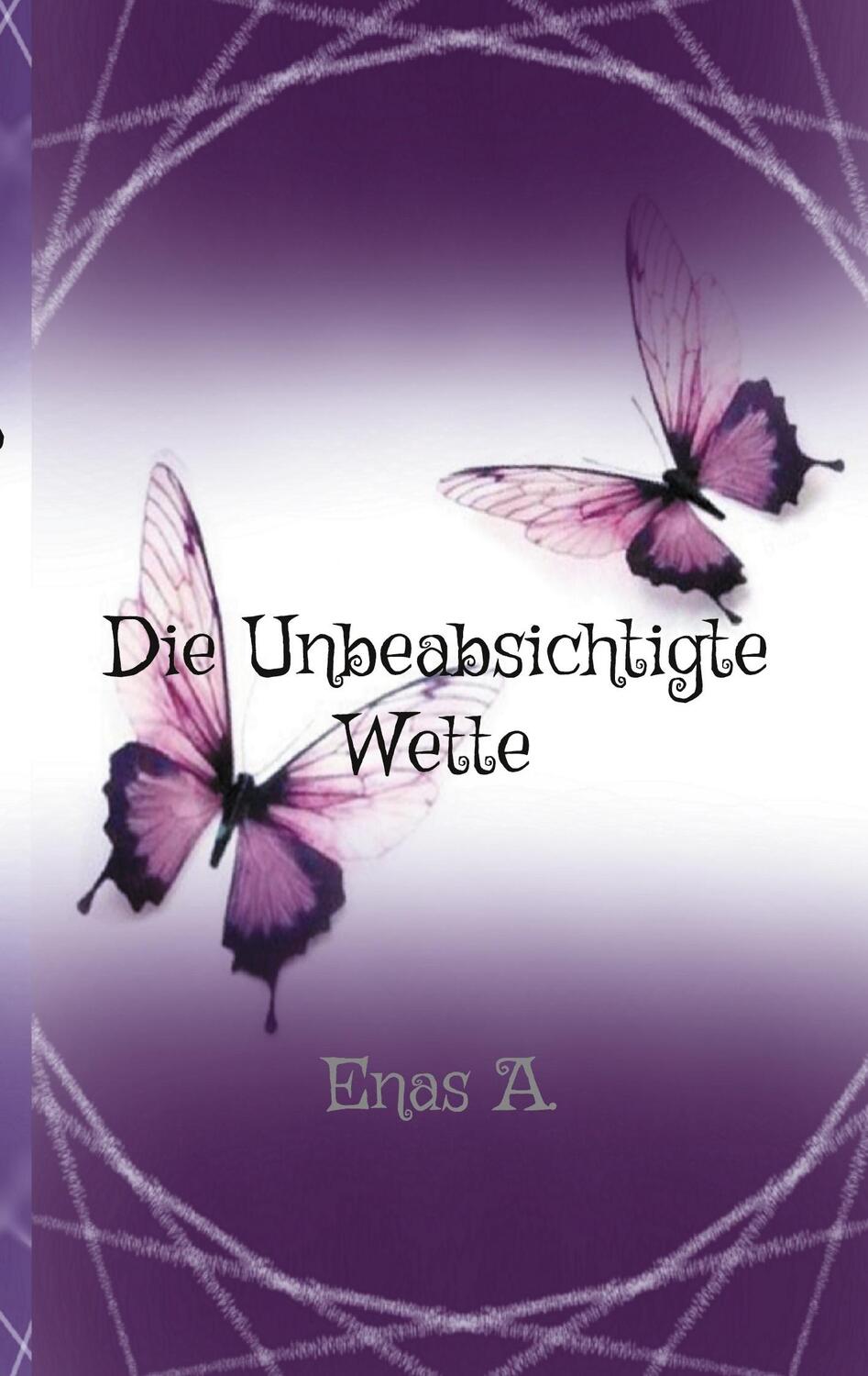 Cover: 9783757816063 | Die Unbeabsichtigte Wette | Enas A. | Taschenbuch | Paperback | 142 S.