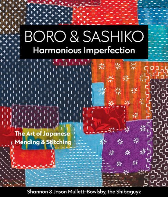 Cover: 9781617459191 | Boro &amp; Sashiko, Harmonious Imperfection | Mullett-Bowlsby (u. a.)