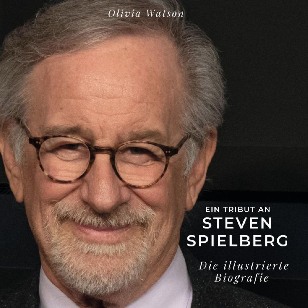 Cover: 9783750535701 | Ein Tribut an Steven Spielberg | Die illustrierte Biografie | Watson