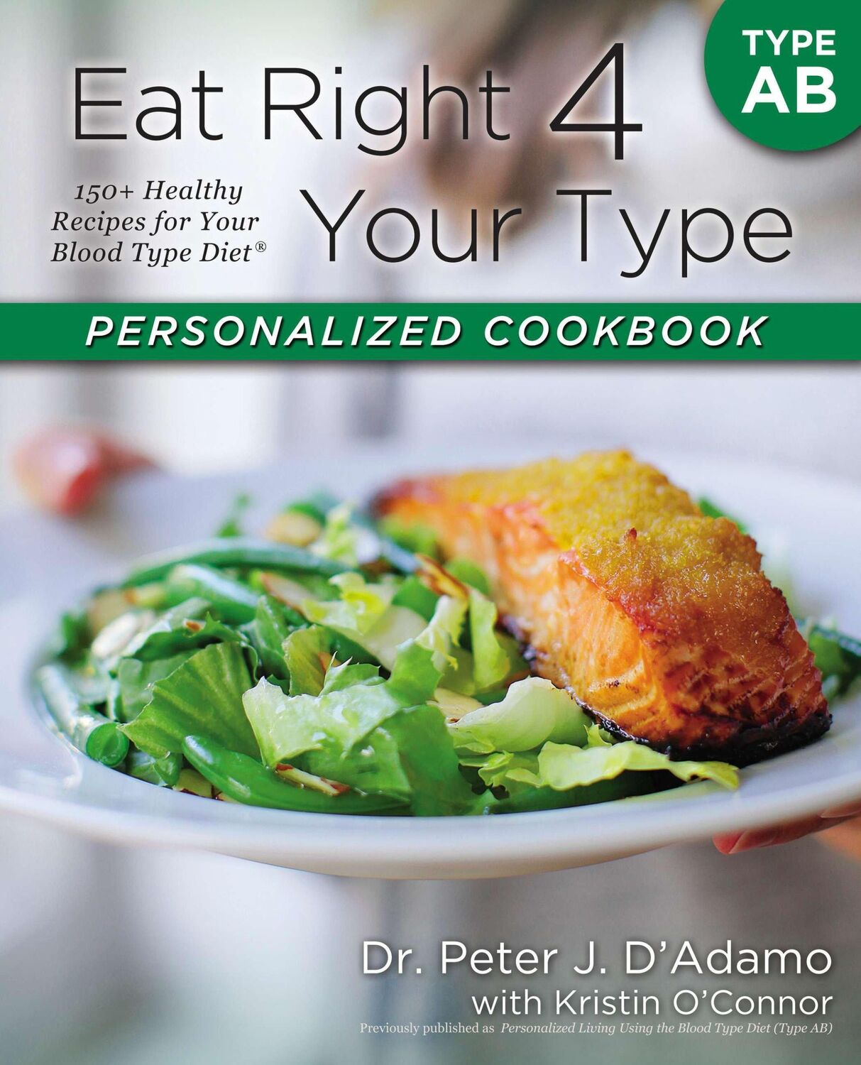 Cover: 9780425269466 | Eat Right 4 Your Type Personalized Cookbook Type AB: 150+ Healthy...