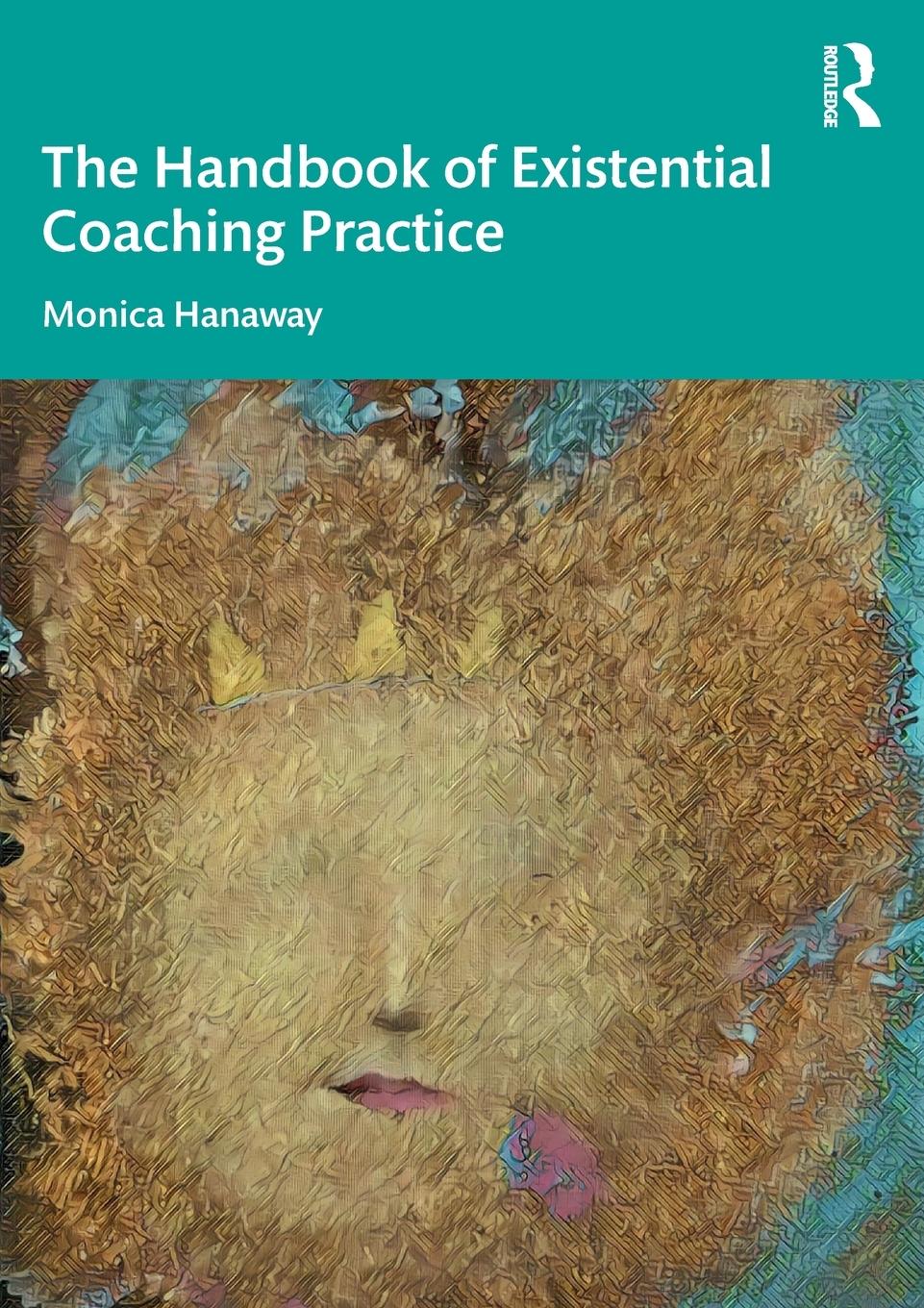 Cover: 9780367408381 | The Handbook of Existential Coaching Practice | Monica Hanaway | Buch