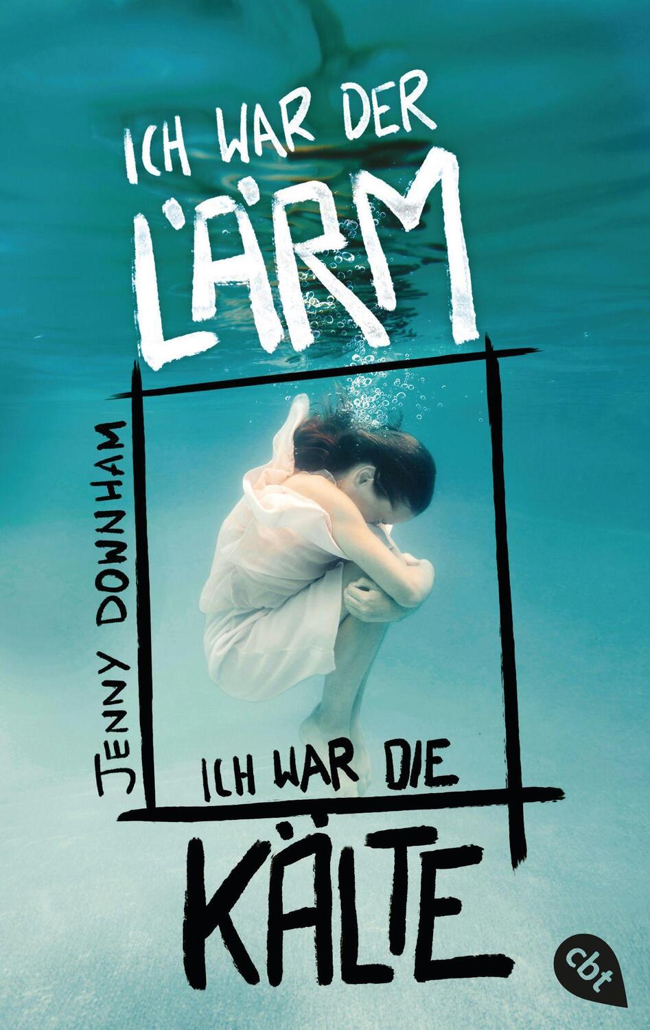 Cover: 9783570314975 | Ich war der Lärm, ich war die Kälte | Jenny Downham | Taschenbuch