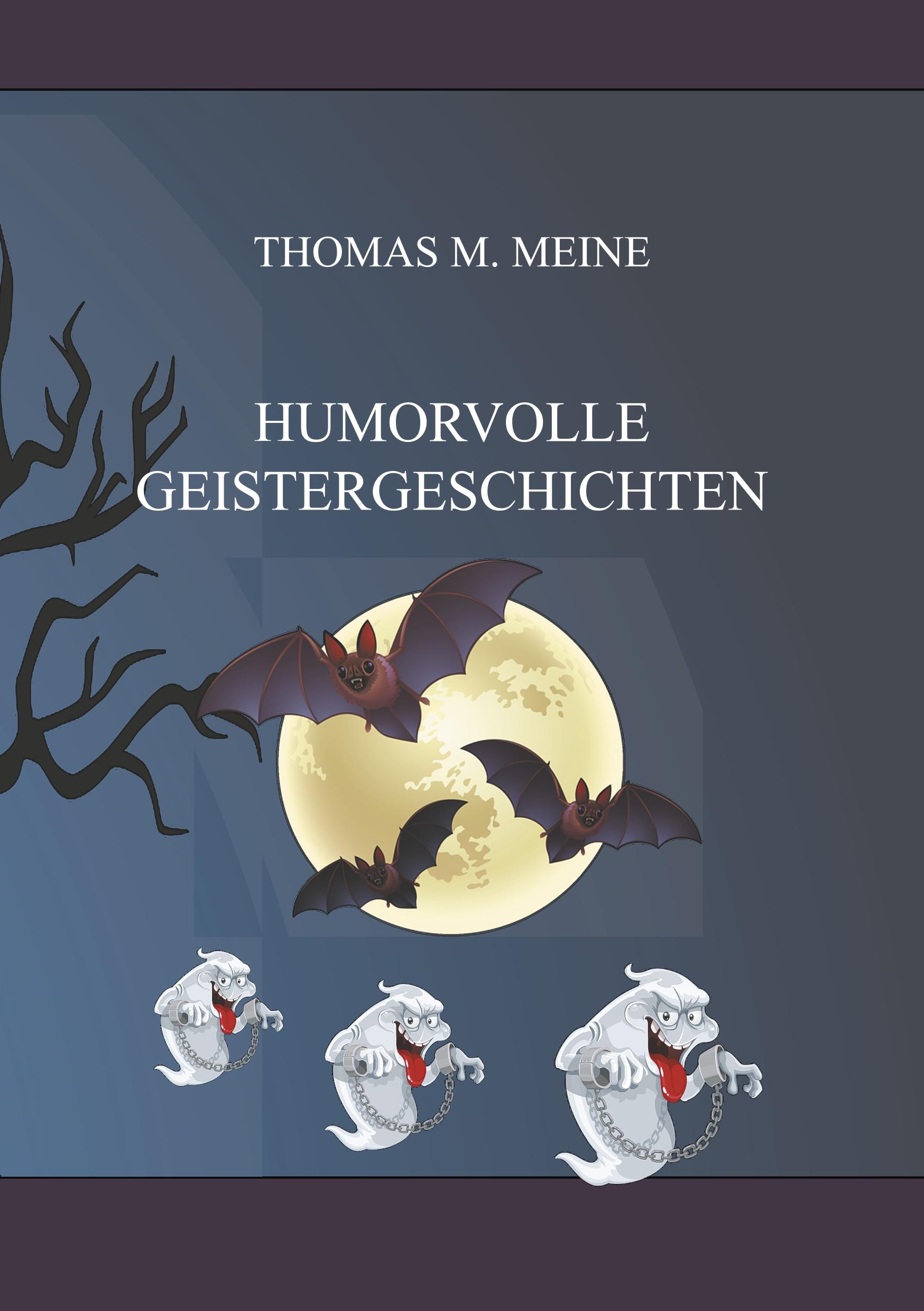 Cover: 9783746025919 | Humorvolle Geistergeschichten | Thomas M. Meine | Taschenbuch | 404 S.