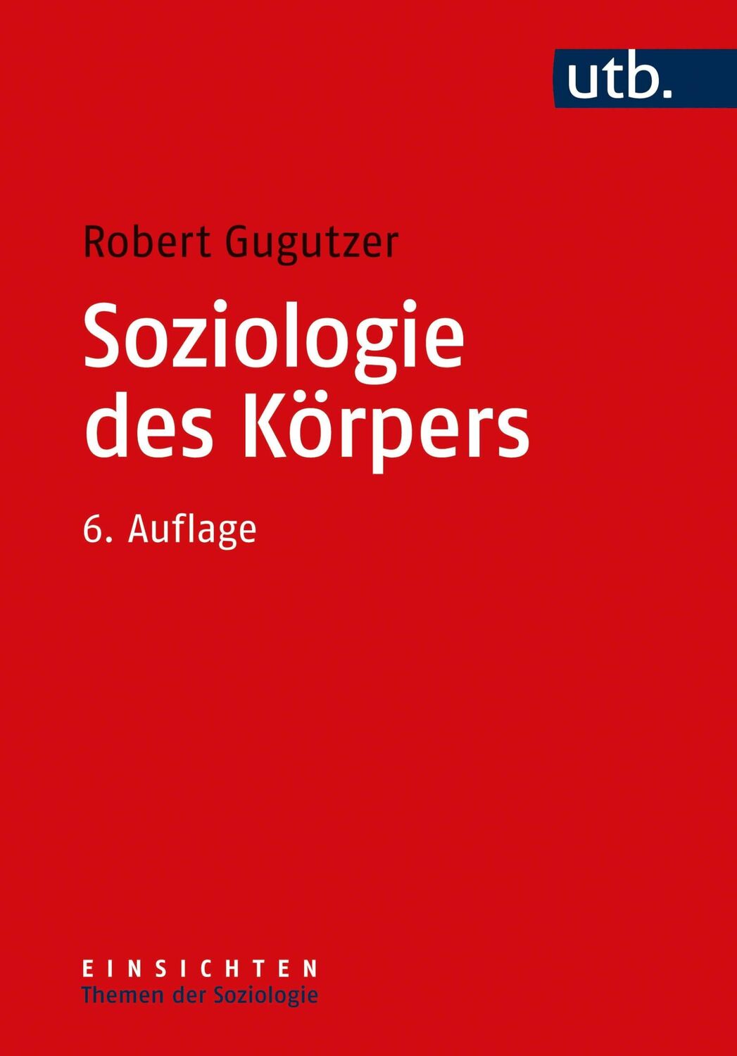 Cover: 9783825257217 | Soziologie des Körpers | Robert Gugutzer | Taschenbuch | 260 S. | 2022