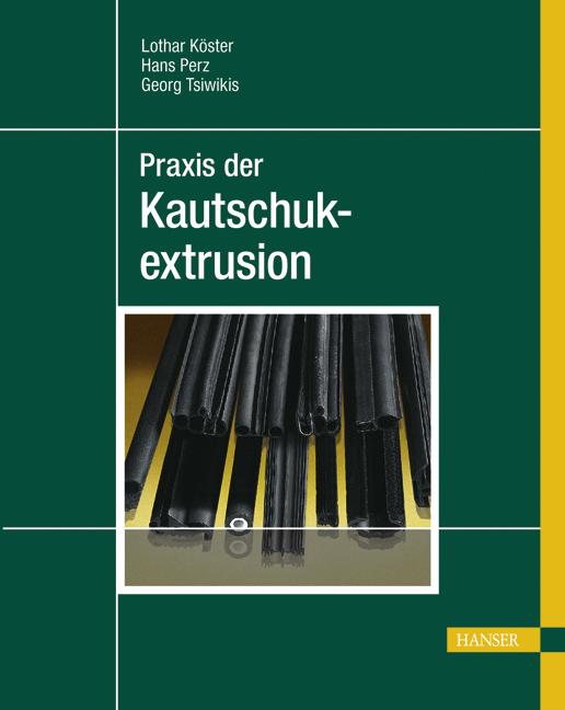 Cover: 9783446407725 | Praxis der Kautschukextrusion | Lothar Köster (u. a.) | Buch | XII