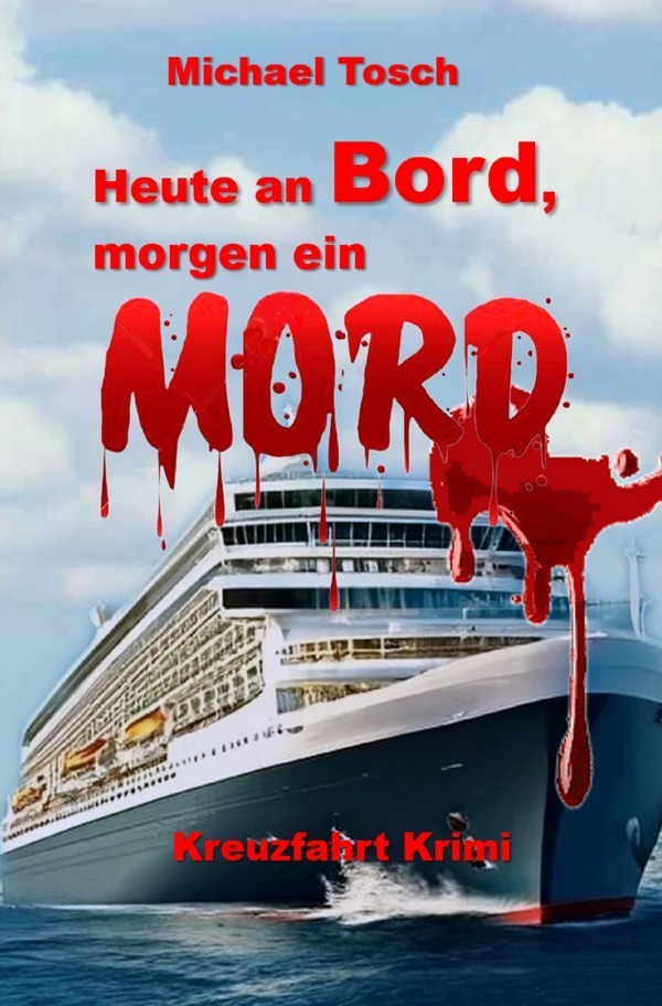 Cover: 9783759821799 | Heute an Bord, morgen ein Mord | Kreuzfahrt Krimi | Michael Tosch