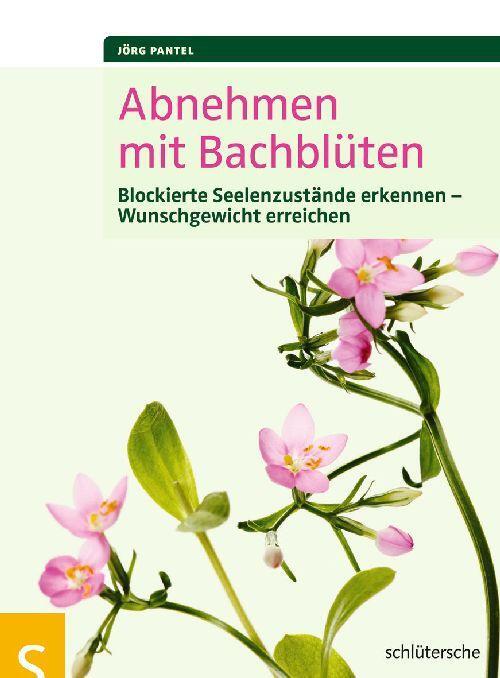 Cover: 9783899936216 | Abnehmen mit Bachblüten | Jörg Pantel | Taschenbuch | 144 S. | Deutsch