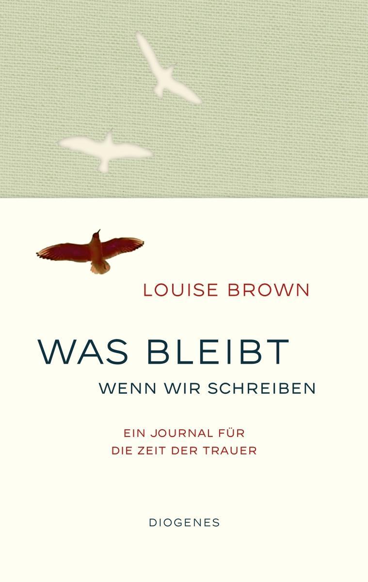 Cover: 9783257072440 | Was bleibt, wenn wir schreiben | Ein Journal für die Zeit der Trauer