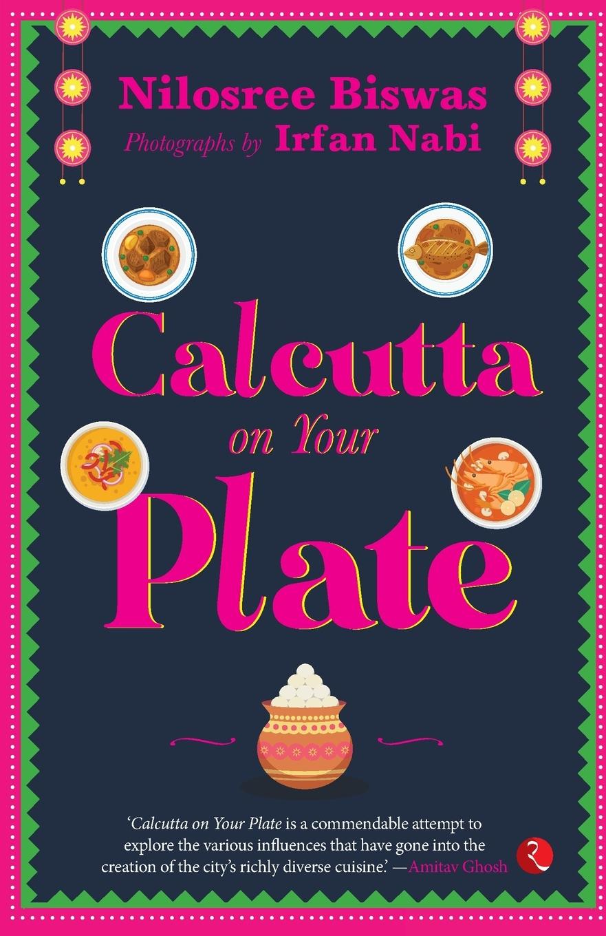 Cover: 9789355207746 | CALCUTTA ON YOUR PLATE | Nilosree Biswas | Taschenbuch | Englisch