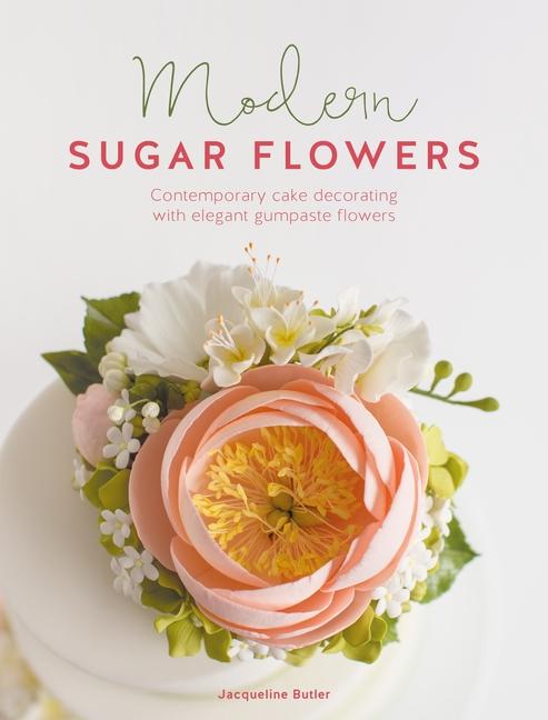 Cover: 9781446309339 | Modern Sugar Flowers | Jacqueline Butler | Taschenbuch | Englisch