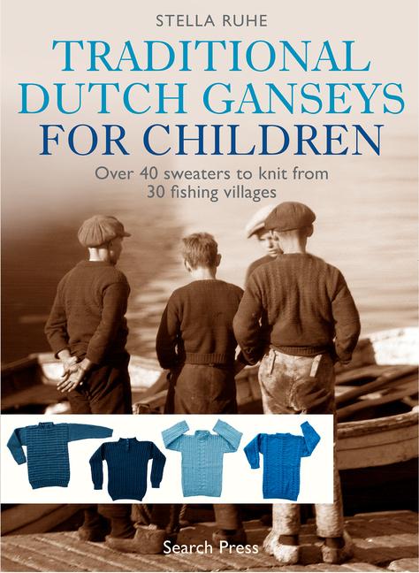 Cover: 9781782217527 | Traditional Dutch Ganseys for Children | Stella Ruhe | Buch | Gebunden