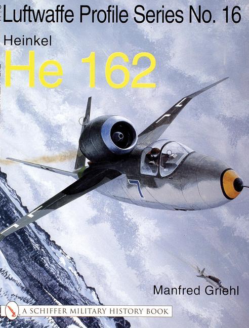 Cover: 9780764314308 | The Luftwaffe Profile Series No.16: Heinkel He 162 | Manfred Griehl