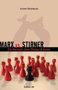 Cover: 9783868411201 | Marx vs. Stirner | Oder: Ein Versuch über Dieses &amp; Jenes | Knoblauch