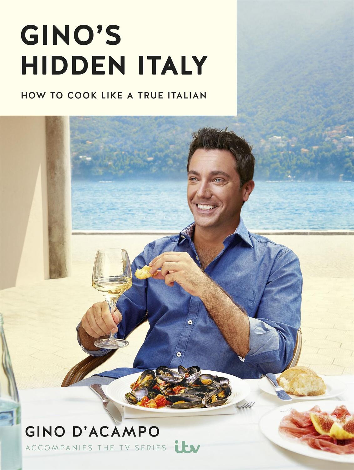 Cover: 9781473646483 | Gino's Hidden Italy | How to cook like a true Italian | Gino D'Acampo