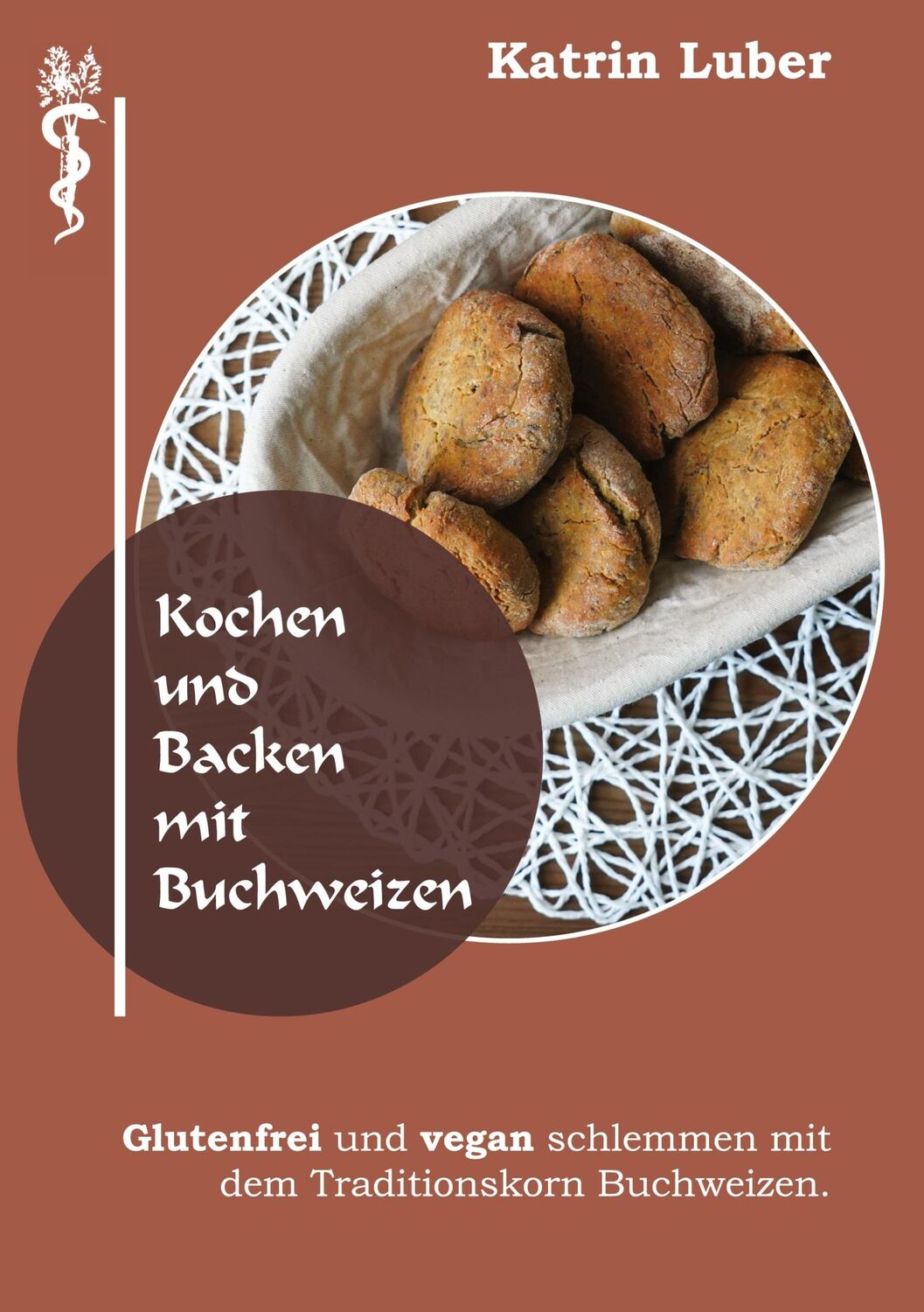 Cover: 9783752666939 | Kochen und Backen mit Buchweizen | Katrin Luber | Taschenbuch | 150 S.