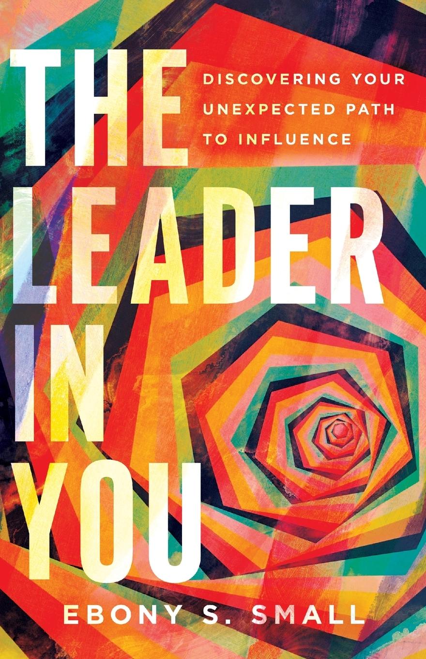 Cover: 9780830831838 | The Leader in You | Discovering Your Unexpected Path to Influence