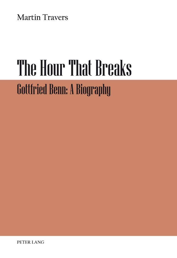 Cover: 9783034310987 | The Hour That Breaks | Gottfried Benn: A Biography | Martin Travers