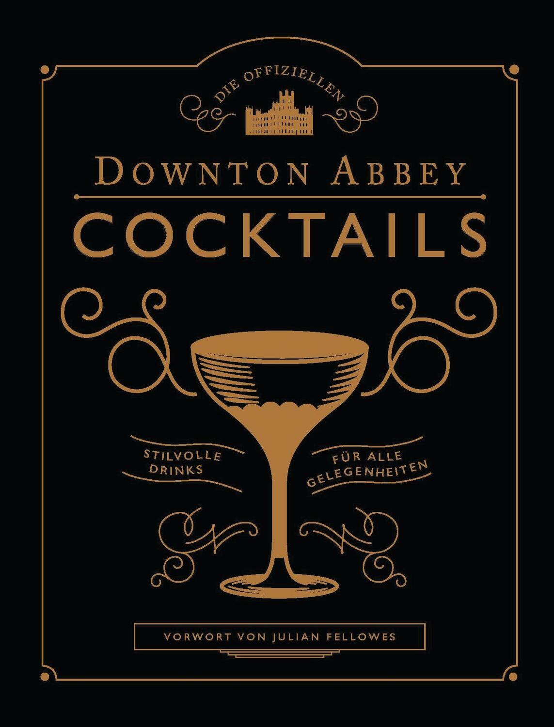 Cover: 9783791386409 | Die offiziellen Downton Abbey Cocktails | Julian Fellowes | Buch