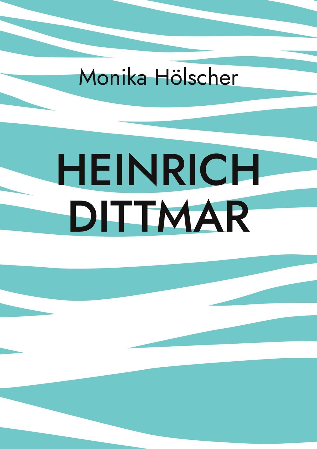 Cover: 9783758383731 | Heinrich Dittmar | Monika Hölscher | Taschenbuch | Paperback | 100 S.