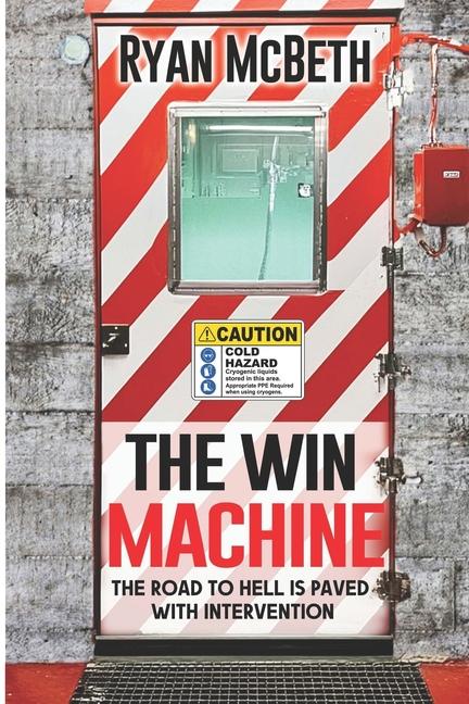 Cover: 9798300830632 | The Win Machine | The Road to Hell is Paved With Intervention | McBeth