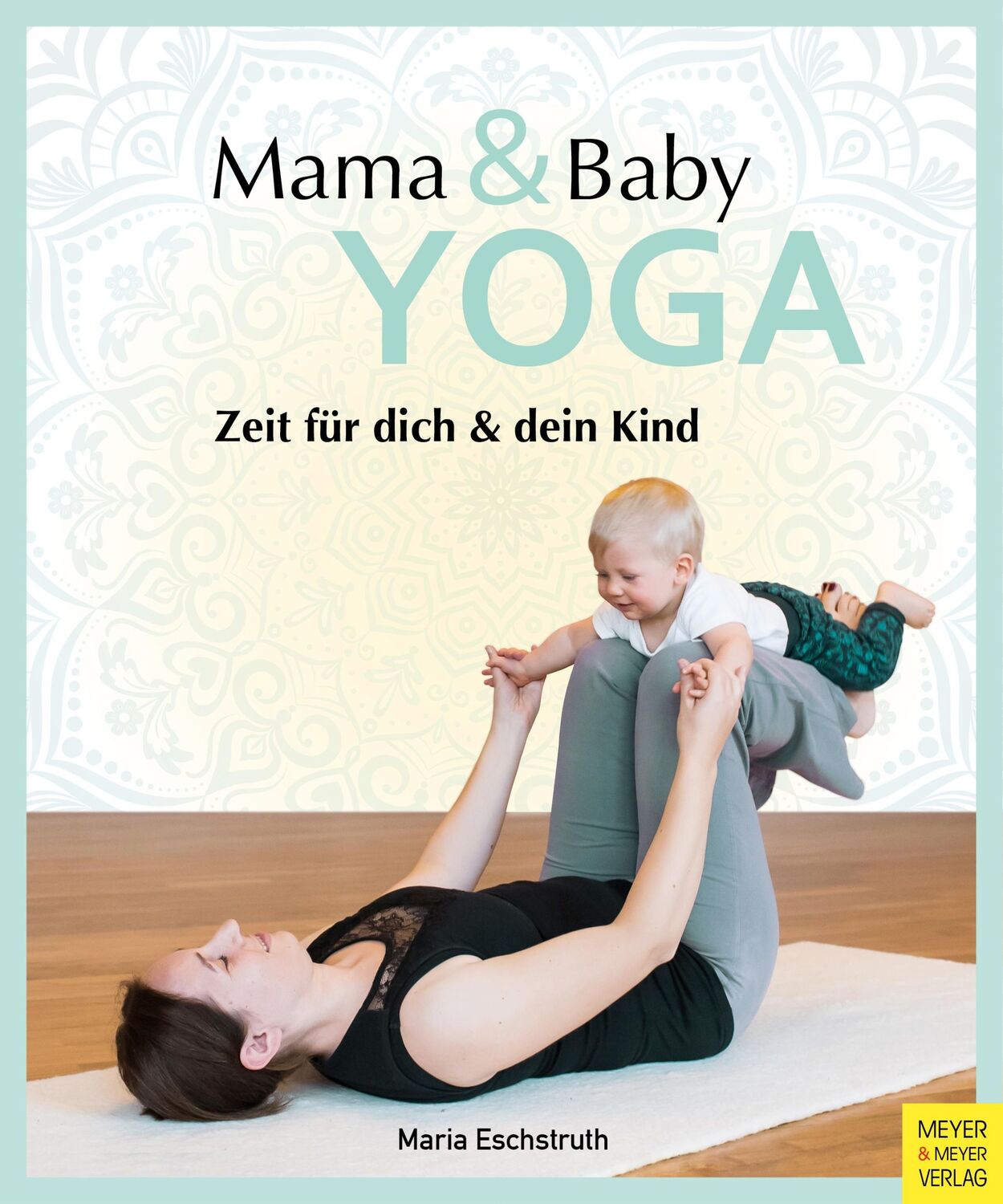 Cover: 9783840378454 | Mama- &amp; Baby-Yoga | Zeit für dich und dein Kind | Maria Eschstruth