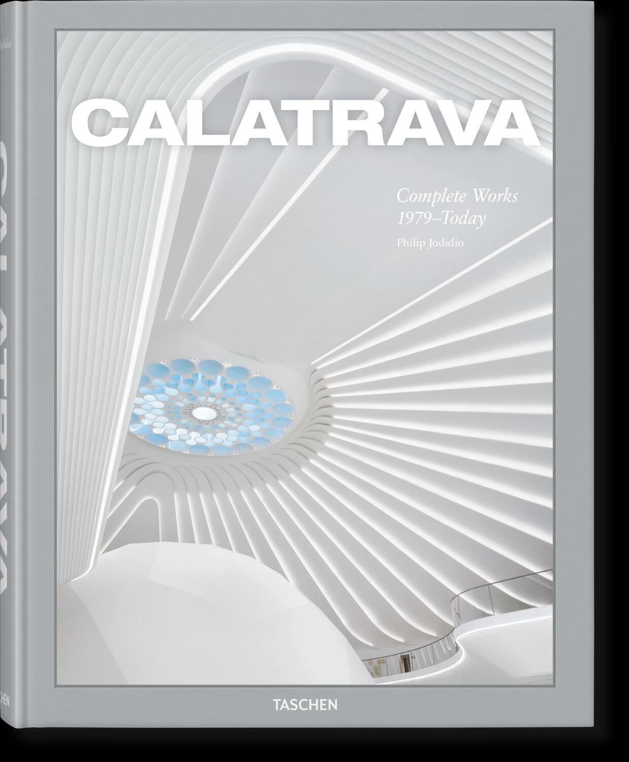 Cover: 9783836587099 | Calatrava. Complete Works 1979-Today | Philip Jodidio | Buch | 688 S.