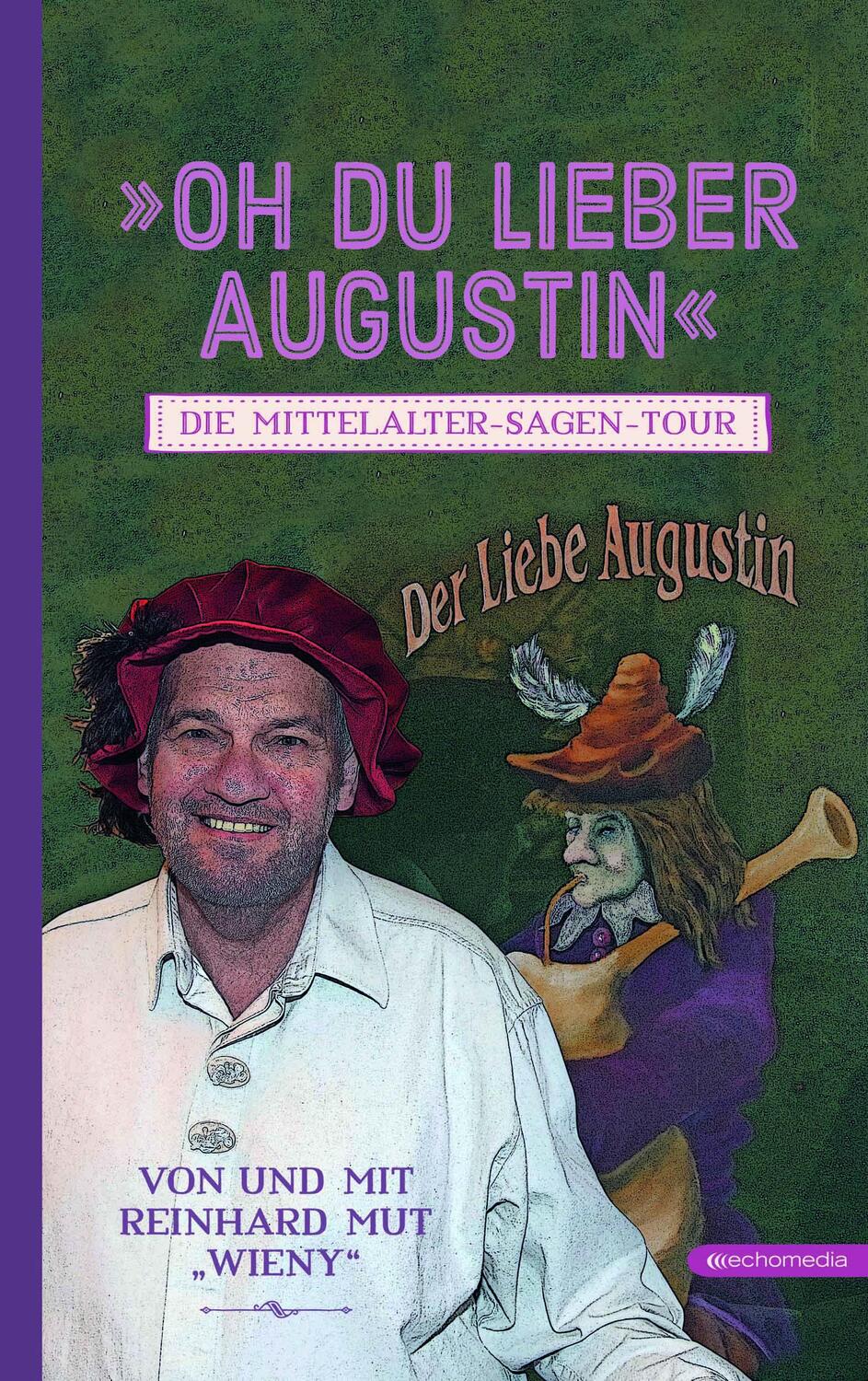 Cover: 9783903989603 | Oh du lieber Augustin | Die Mittelalter-Sagen-Tour | Reinhard Mut